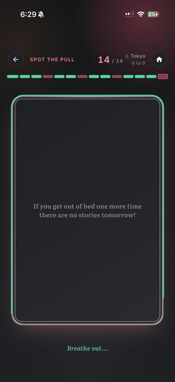 Spot the Pull gameplay: a bait line, if you get out of bed one more time there are no stories tomorrow, with a breathe out prompt